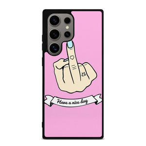 MIDDLE FINGER Have a Nive Day Samsung Galaxy S24 Ultra Case Cover