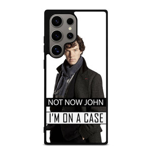 NOT NOW JOHN I'M ON A CASE Samsung Galaxy S24 Ultra Case Cover