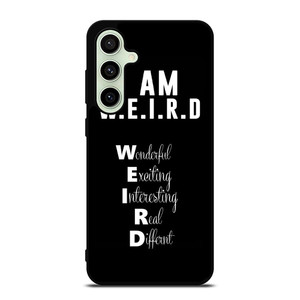 I AM WEIRD QUOTE Samsung Galaxy S24 FE Case Cover