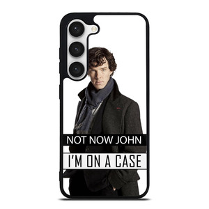 NOT NOW JOHN I'M ON A CASE Samsung Galaxy S23 Case Cover