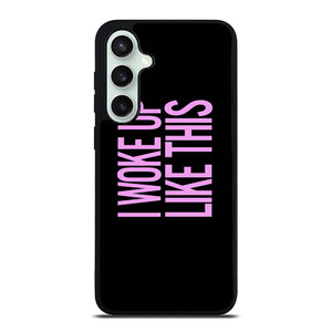 I WOKE UP LIKE THIS 2 Samsung Galaxy S23 FE Case Cover