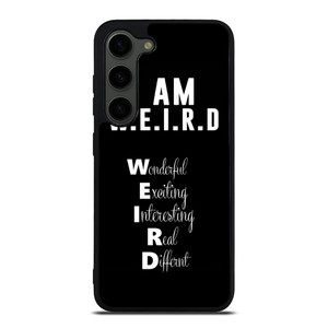 I AM WEIRD QUOTE Samsung Galaxy S23 Plus Case Cover