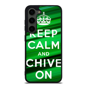 KEEP CALM AND CHIVE ON Samsung Galaxy S23 Plus Case Cover