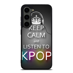 KEEP CALM AND LISTEN KPOP Samsung Galaxy S23 Plus Case Cover