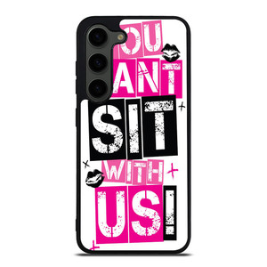 YOU CAN'T SIT WITH US Samsung Galaxy S23 Plus Case Cover