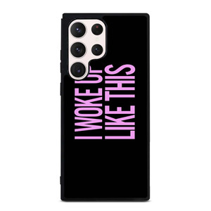 I WOKE UP LIKE THIS 2 Samsung Galaxy S23 Ultra Case Cover