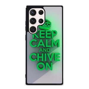 KEEP CALM AND CHIVE ON 2 Samsung Galaxy S23 Ultra Case Cover