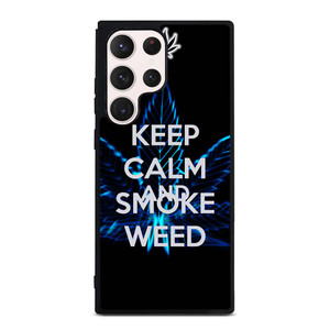 KEEP CALM AND SMOKE WEED Samsung Galaxy S23 Ultra Case Cover