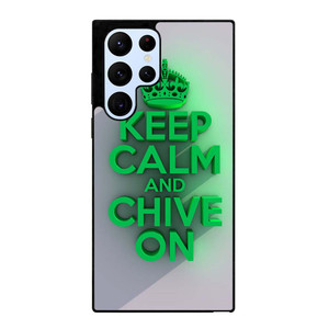 KEEP CALM AND CHIVE ON 2 Samsung Galaxy S22 Ultra Case Cover