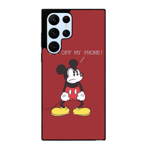 MICKEY MOUSE GET OFF MY PHONE Samsung Galaxy S22 Ultra Case Cover