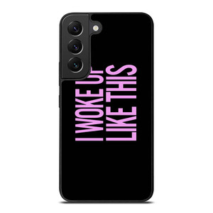 I WOKE UP LIKE THIS 2 Samsung Galaxy S22 Plus Case Cover