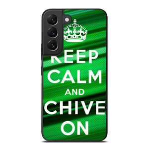 KEEP CALM AND CHIVE ON Samsung Galaxy S22 Plus Case Cover