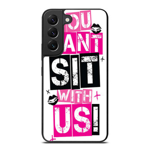 YOU CAN'T SIT WITH US Samsung Galaxy S22 Plus Case Cover