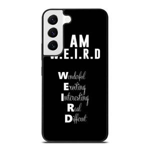 I AM WEIRD QUOTE Samsung Galaxy S22 Case Cover
