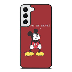 MICKEY MOUSE GET OFF MY PHONE Samsung Galaxy S22 Case Cover