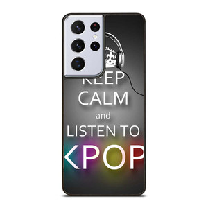 KEEP CALM AND LISTEN KPOP Samsung Galaxy S21 Ultra Case Cover