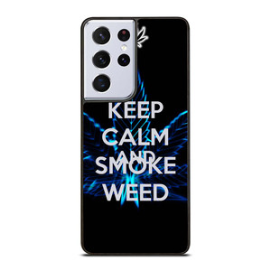 KEEP CALM AND SMOKE WEED Samsung Galaxy S21 Ultra Case Cover