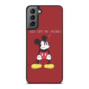 MICKEY MOUSE GET OFF MY PHONE Samsung Galaxy S21 Plus Case Cover
