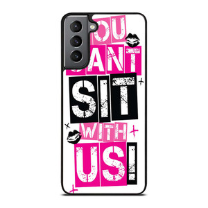 YOU CAN'T SIT WITH US Samsung Galaxy S21 Plus Case Cover