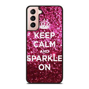 KEEP CALM AND SPARKLE ON Samsung Galaxy S21 Case Cover