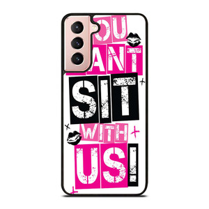 YOU CAN'T SIT WITH US Samsung Galaxy S21 Case Cover