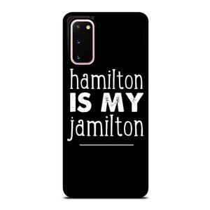 HAMILTON IS MY JAMILTON Samsung Galaxy S20 Case Cover