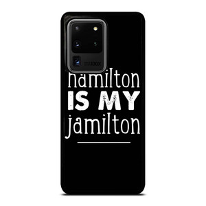HAMILTON IS MY JAMILTON Samsung Galaxy S20 Ultra Case Cover