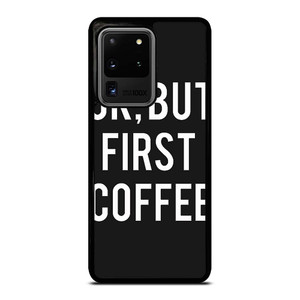 OK BUT FIRST COFFEE Samsung Galaxy S20 Ultra Case Cover