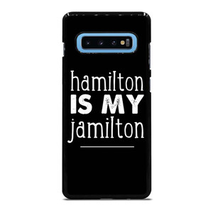HAMILTON IS MY JAMILTON Samsung Galaxy S10 Plus Case Cover