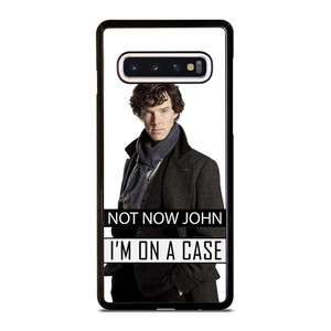 NOT NOW JOHN I'M ON A CASE Samsung Galaxy S10 Case Cover
