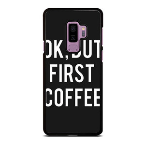 OK BUT FIRST COFFEE Samsung Galaxy S9 Plus Case Cover