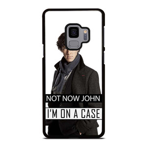 NOT NOW JOHN I'M ON A CASE Samsung Galaxy S9 Case Cover