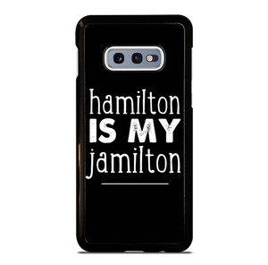HAMILTON IS MY JAMILTON Samsung Galaxy S10e Case Cover