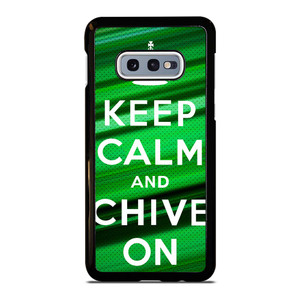 KEEP CALM AND CHIVE ON Samsung Galaxy S10e Case Cover