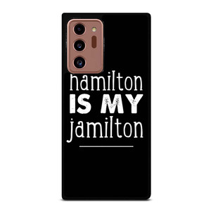 HAMILTON IS MY JAMILTON Samsung Galaxy Note 20 Ultra Case Cover