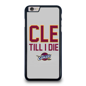CLEVELAND CAVALIERS TILL I DIE iPhone 6 / 6S Plus Case Cover