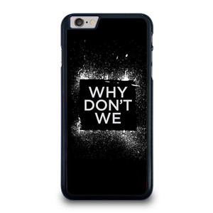 WHY DONT WE GROUP BAND LOGO iPhone 6 / 6S Plus Case Cover WHY DONT WE GROUP BAND LOGO iPhone 6 / 6S Plus Case Cover
