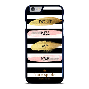 KATE SPADE DON'T KILL MY VIBE iPhone 6 / 6S Case Cover