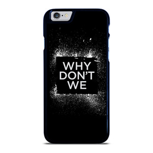 WHY DONT WE GROUP BAND LOGO iPhone 6 / 6S Case Cover WHY DONT WE GROUP BAND LOGO iPhone 6 / 6S Case Cover