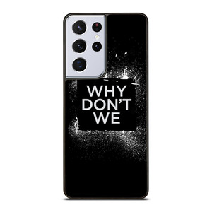WHY DONT WE GROUP BAND LOGO Samsung Galaxy S21 Ultra Case Cover