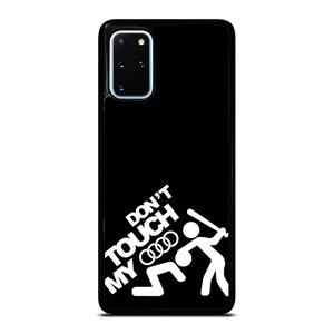 DONT TOUCH MY AUDI Samsung Galaxy S20 Plus Case Cover