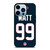 HOUSTON TEXANS JAMES WATT 99 iPhone 13 Pro Max Case Cover