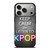 KEEP CALM AND LISTEN KPOP iPhone 17 Pro Case Cover