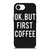 OK BUT FIRST COFFEE iPhone 16e Case Cover