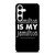 HAMILTON IS MY JAMILTON Samsung Galaxy S24 Case Cover