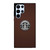 STARBUCKS COFFEE BROWN LOGO Samsung Galaxy S22 Ultra Case Cover