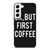 OK BUT FIRST COFFEE Samsung Galaxy S22 Case Cover