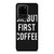 OK BUT FIRST COFFEE Samsung Galaxy S20 Plus Case Cover