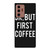 OK BUT FIRST COFFEE Samsung Galaxy Note 20 Ultra Case Cover