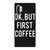 OK BUT FIRST COFFEE Samsung Galaxy Note 10 Plus Case Cover